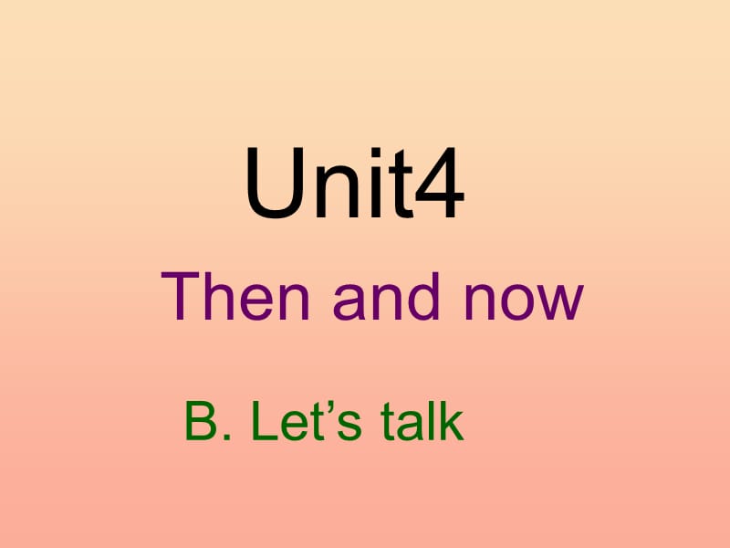 六年级英语下册 Unit 4 Then and now B Lets talk课件 人教PEP版.ppt_第1页