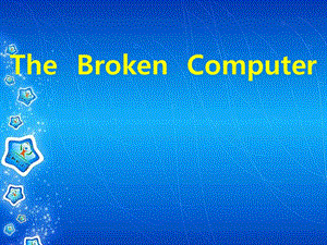 六年級英語上冊 Unit 5 The broken computer課件 北師大版.ppt