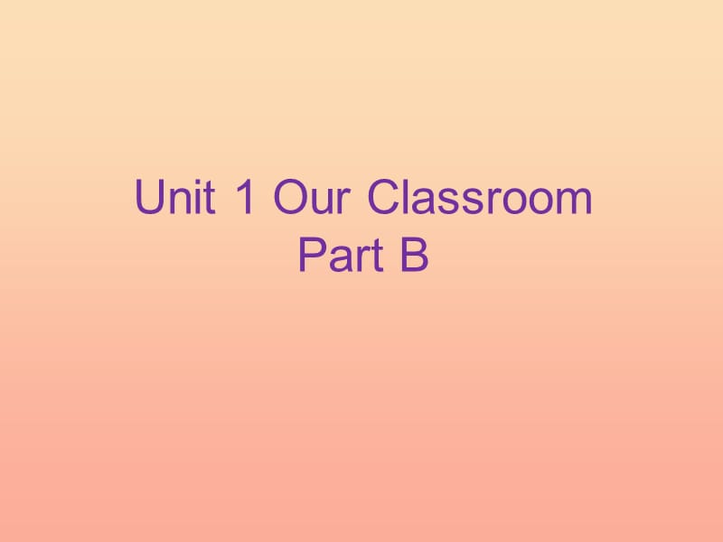 四年级英语上册 Unit 1 Our classroom Part B课件2 （新版）闽教版.ppt_第1页