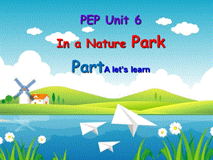 五年級(jí)英語(yǔ)上冊(cè) Unit6 In a nature park Part A Lets learn課件 人教PEP.ppt