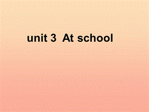 一年級英語上冊 Unit 3 at school課件2 北師大版.ppt