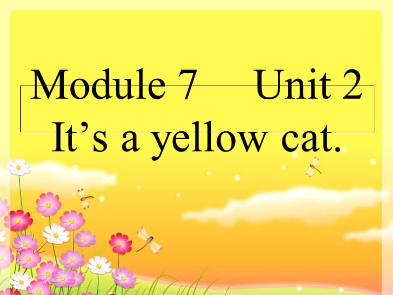 一年级英语上册 Module 7 Unit 2 It’s a yellow cat课件1 外研版.ppt_第1页