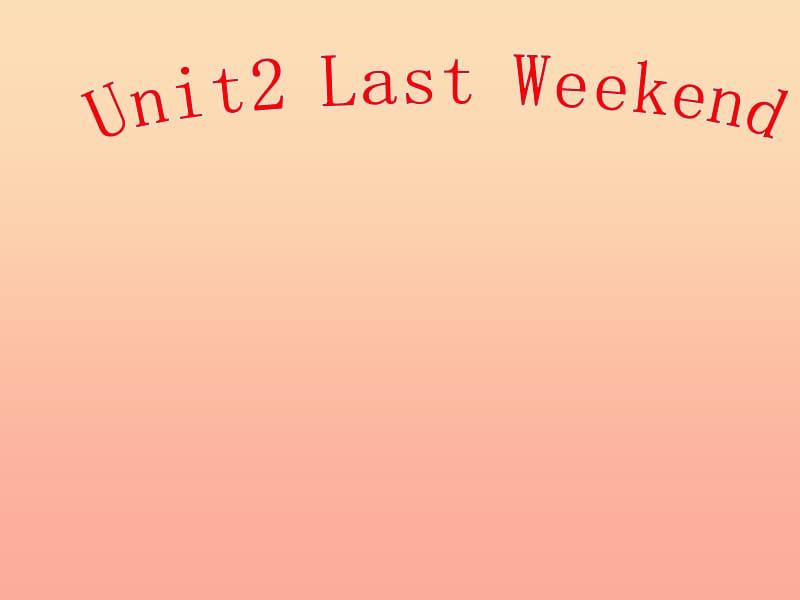 2019春六年级英语下册 Unit 2《Last Weekend》（Part A）课件1 人教PEP版.ppt_第1页