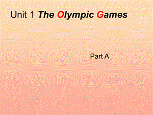 2019秋六年級(jí)英語(yǔ)上冊(cè) Unit 1《The Olympic Games》（Part A）課件1 （新版）閩教版.ppt