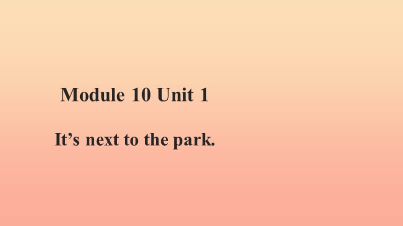 二年级英语下册 Module 10 Unit 1 It’s next to the park课件2 外研版.ppt_第1页