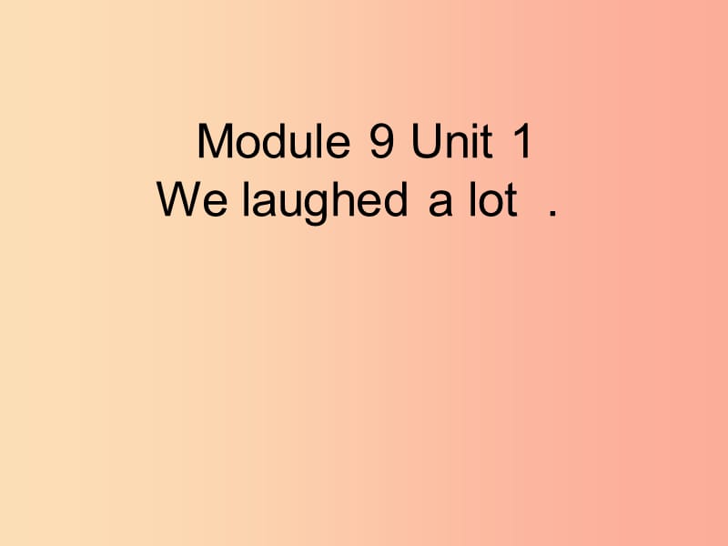 五年级英语下册 Module 9 unit 1 we laughed a lot课件3 外研版.ppt_第1页
