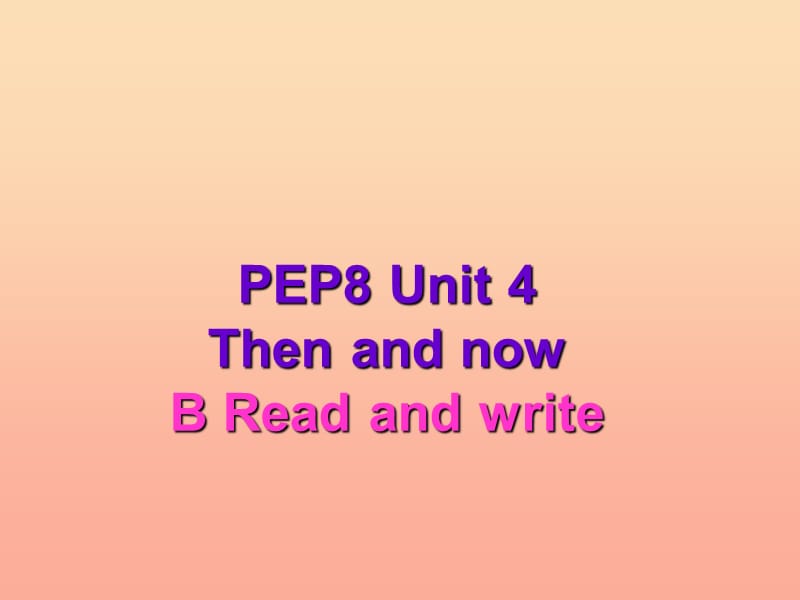 六年级英语下册 Unit 4 Then and now PartB read and write课件 人教PEP版.ppt_第1页