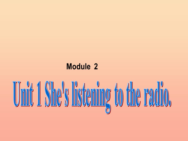 二年级英语下册 Module 2 Unit 1 She’s listening to the radio课件4 外研版.ppt_第1页