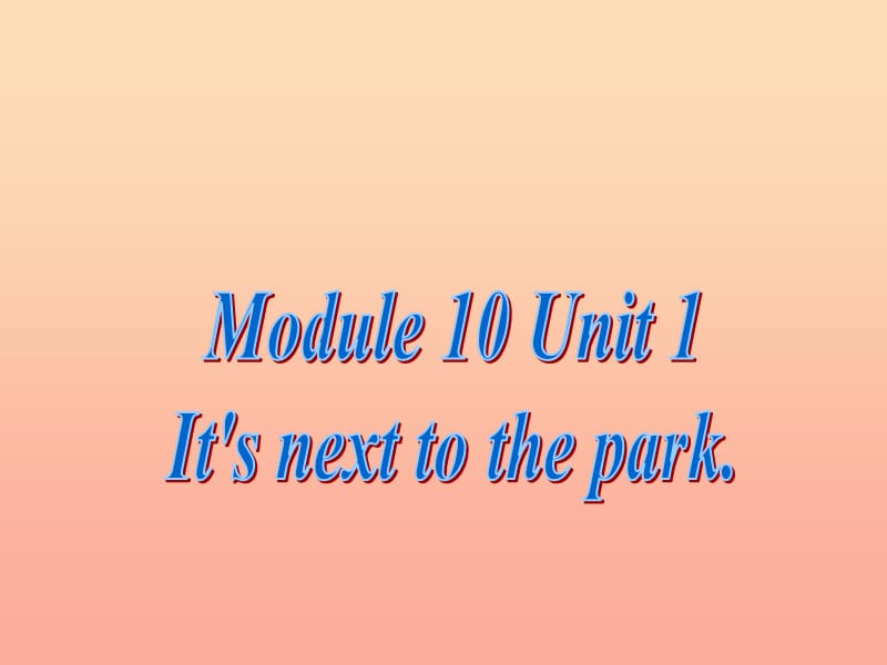 二年级英语下册 Module 10 Unit 1 It’s next to the park课件3 外研版.ppt_第1页