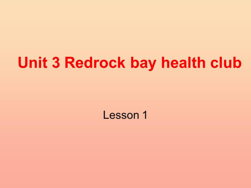 六年级英语上册 Unit 3 redrock Bay Health Club课件 北师大版.ppt_第1页