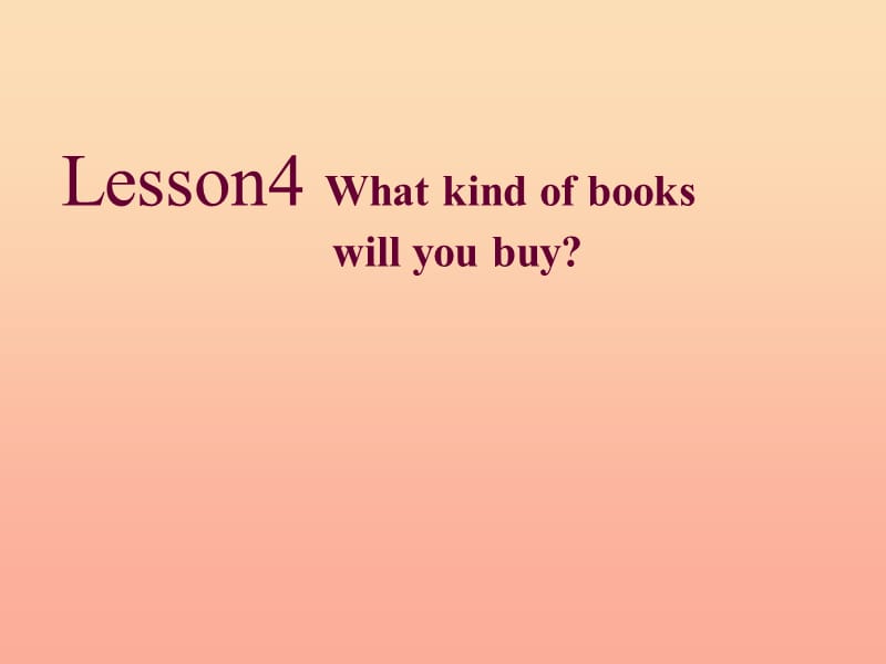 2019秋六年级英语上册 Lesson 4《What kind of books will you buy》课件2 科普版.ppt_第1页