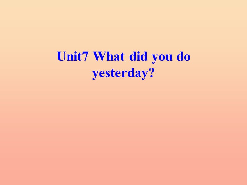 2019秋六年级英语上册 Unit 7 What did you do yesterday课件1 广州版.ppt_第1页