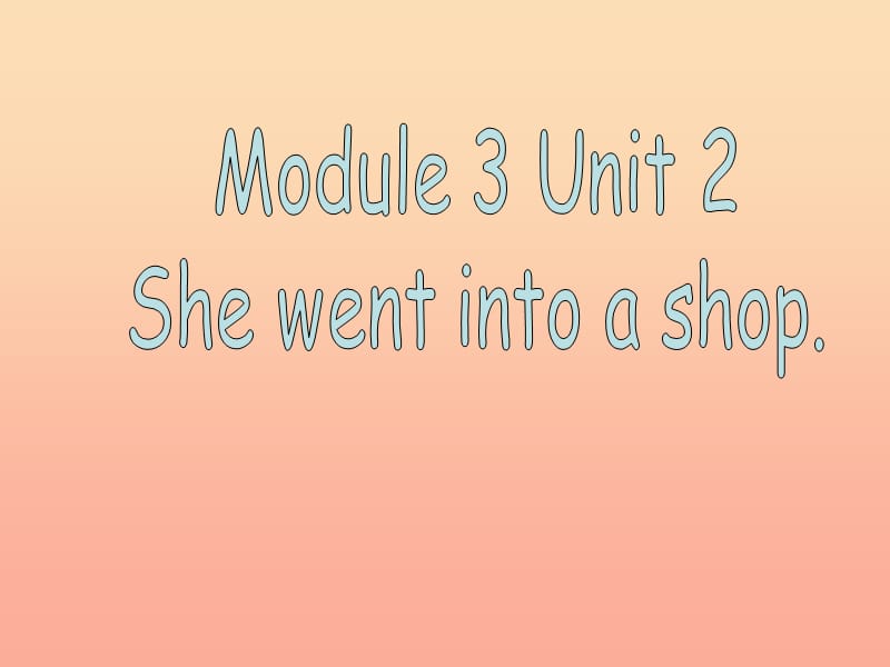 2019春四年级英语下册 Module 3 Unit 2《She went into a shop》课件2 （新版）外研版.ppt_第1页