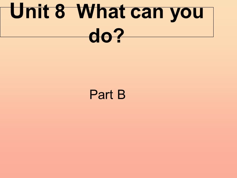 四年级英语下册 Unit 8 What Can You Do pb课件 陕旅版.ppt_第1页