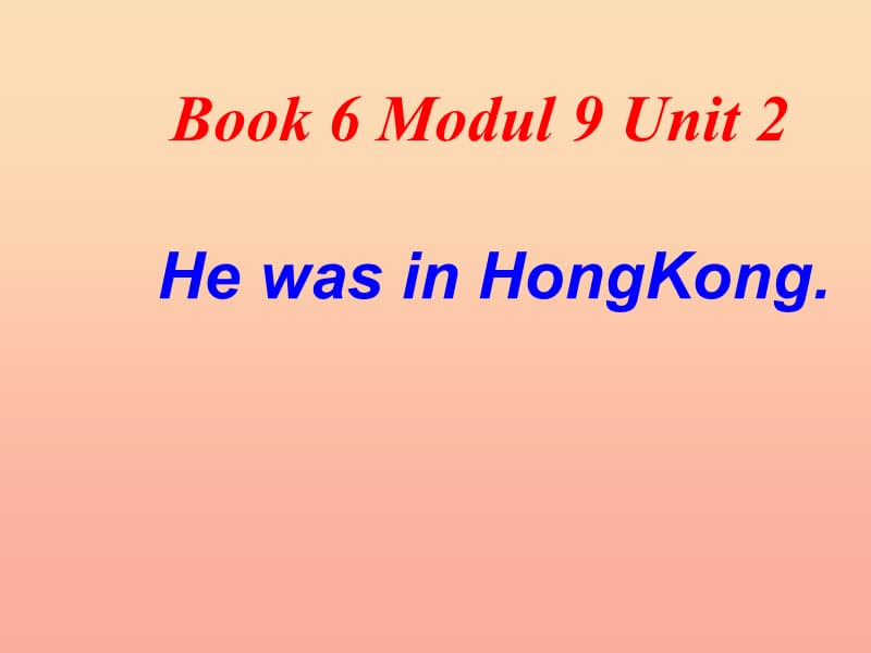 三年级英语下册 module 9 Unit 2 He was in Hong Kong课件2 外研版.ppt_第1页