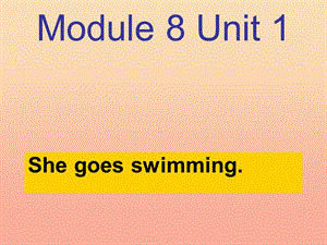 二年級英語上冊 Module 8 Unit 1 She goes swimming課件3 外研版.ppt