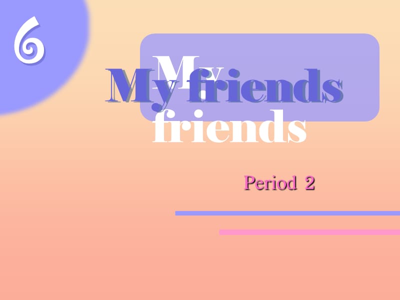 一年级英语上册 Unit 6 My friends课件2 牛津上海版.ppt_第1页