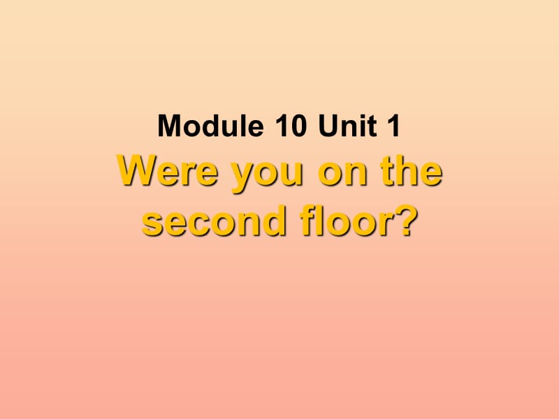 三年级英语下册module10unit1wereyouonthesecondfloor课件4外研版一起.ppt_第1页