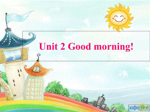 三年級英語上冊 Unit 2 Good morning課件 湘少版.ppt