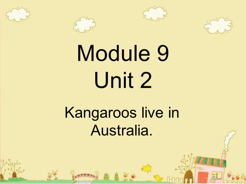 四年级英语下册 Module 9 unit 2 kangaroos live in australia课件2 外研版.ppt_第1页