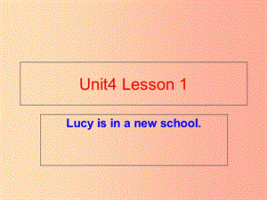 五年級(jí)英語(yǔ)上冊(cè) Unit 4 Lesson 1 Lucy is in a new school課件2 魯科版.ppt