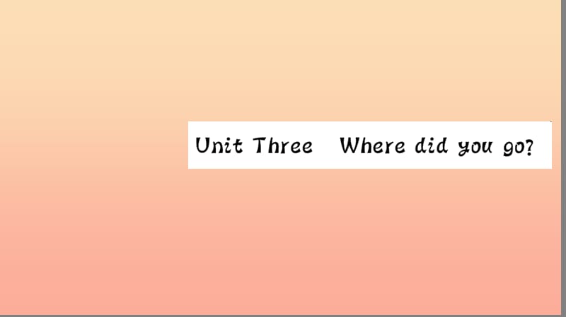 六年级英语下册 Unit 3 Where did you go Part B（第三课时）习题课件 人教PEP版.ppt_第1页
