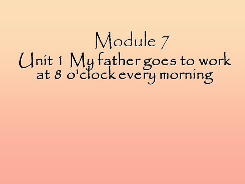 五年级英语下册Module7unit1myfathergoestoworkat8oclockeverymorning课件3外研版一起.ppt_第1页