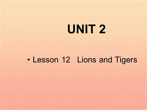 四年級(jí)英語(yǔ)上冊(cè) Lesson 12 Lions and Tigers課件 冀教版.ppt