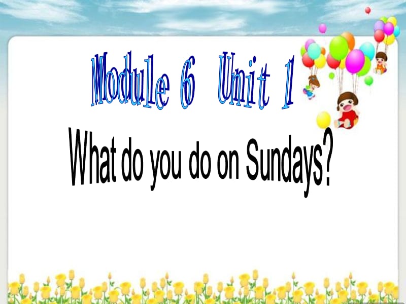 二年级英语上册 Module 6 Unit 1 What do you do on Sundays课件3 外研版.ppt_第1页