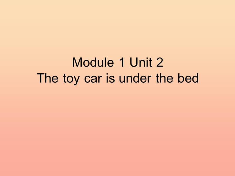 一年级英语下册 Module 2 unit 2 the toy car is under the bed课件1 外研版.ppt_第1页