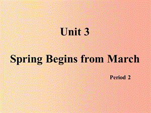 五年級(jí)英語下冊(cè) Unit 3 Spring begins from March 第二課時(shí)課件 陜旅版.ppt