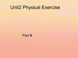 2019秋六年級(jí)英語上冊(cè) Unit 2《Physical rcises》（Part B）課件2 （新版）閩教版.ppt