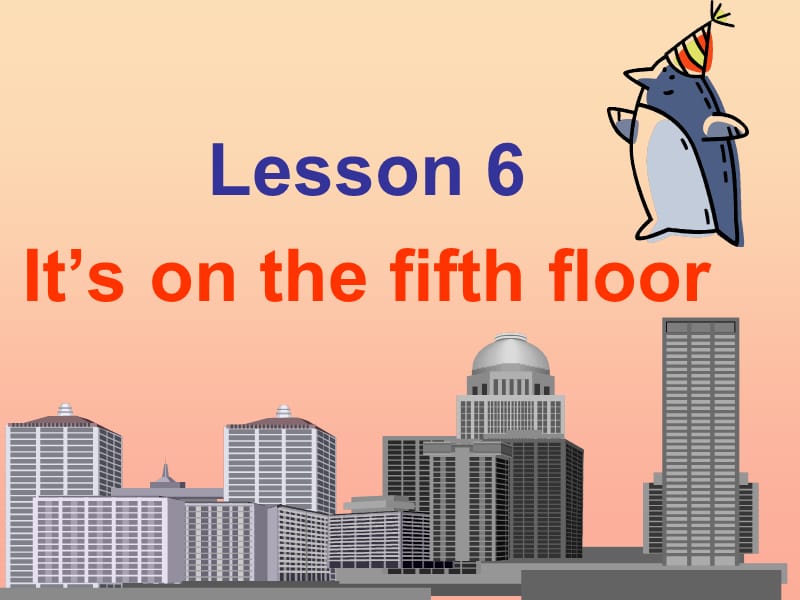 2019秋六年级英语上册 Lesson 6《It’s on the fifth floor》课件2 科普版.ppt_第1页