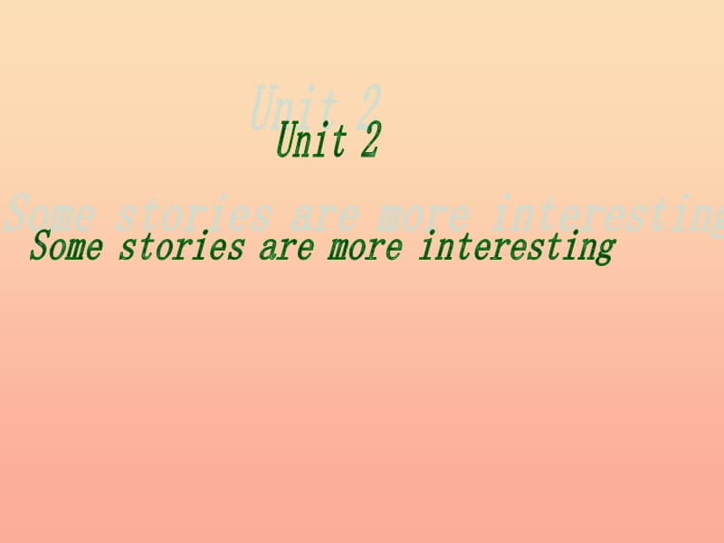 2019春六年级英语下册 Unit 2《Some stories are more interesting》课件6 （新版）湘少版.ppt_第1页