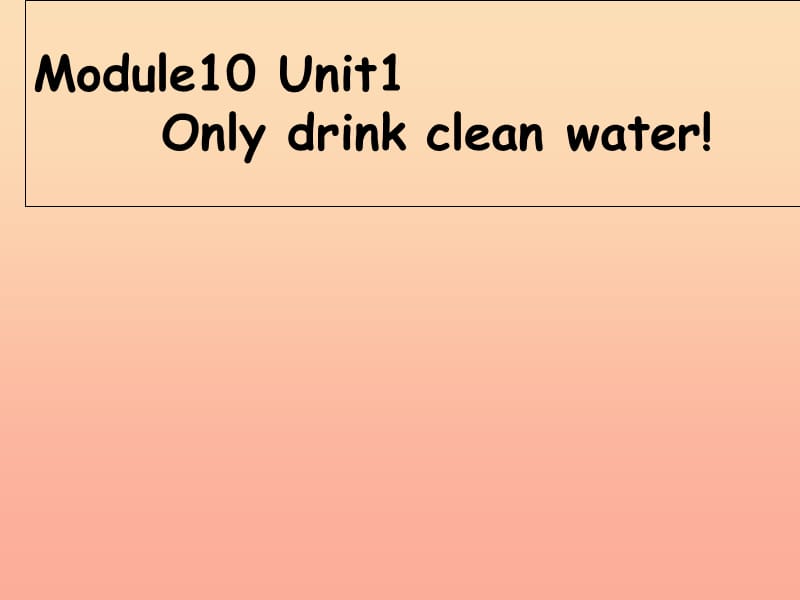 六年级英语上册 Unit 1 Only drink clean water课件 外研版.ppt_第1页