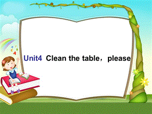 二年級(jí)英語上冊(cè) Unit 4 Clean the tableplease課件 蘇教牛津版.ppt