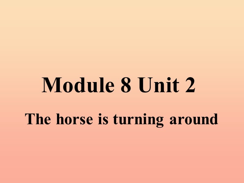 二年级英语下册Module8unit2thehorseisturningaround课件2外研版一起.ppt_第1页