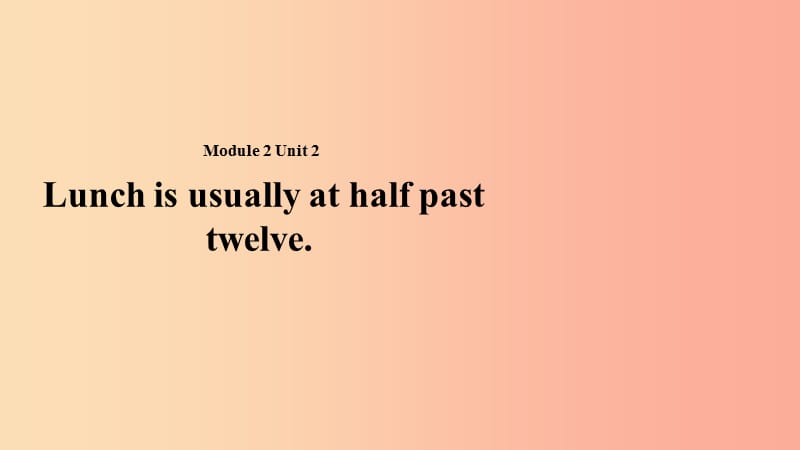 五年级英语下册 Module 2 unit 2 lunch is usually at half past twelve课件2 外研版.ppt_第1页