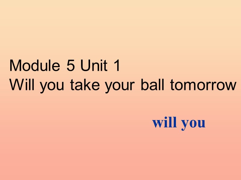 三年级英语下册 module 5 unit 1 will you take your ball tomorrow课件1 外研版.ppt_第1页