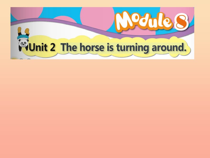 二年级英语下册 Module 8 unit 2 the horse is turning around课件1 外研版.ppt_第1页