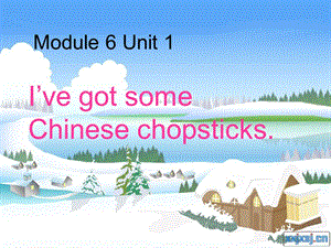 六年級英語上冊 Unit 1 I’ve got some Chinese chopsticks課件1 外研版.ppt