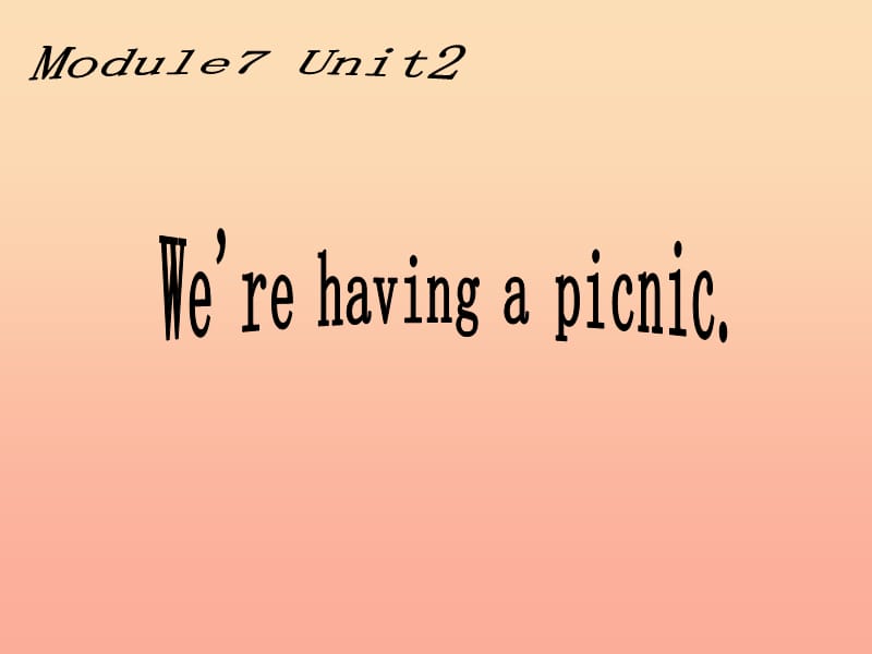 二年级英语下册 Module 7 Unit 2 We’re having a picnic课件1 外研版.ppt_第1页