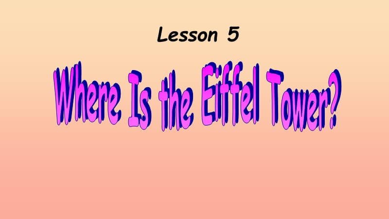 五年级英语上册 Lesson 5 Where is the Eiffel Tower课件2 新路径.ppt_第1页