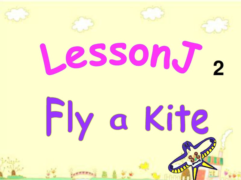 三年级英语下册 Lesson J Fly a kite课件1 川教版.ppt_第1页