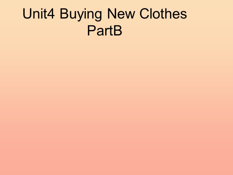 2019秋六年级英语上册 Unit 4《Buying New Clothes》（Part B）课件1 （新版）闽教版.ppt_第2页