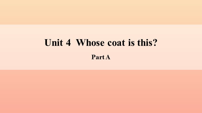 三年级英语下册 Unit 4 Whose Coat Is This课件2 陕旅版.ppt_第1页