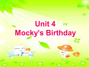 五年級英語上冊 Unit 4 mocky’s birthday課件 北師大版.ppt