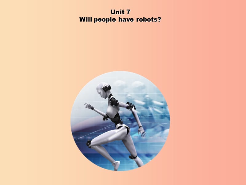 河北省邢台市桥东区八年级英语上册 Unit 7 Will people have robots Section B1课件 新人教版.ppt_第1页