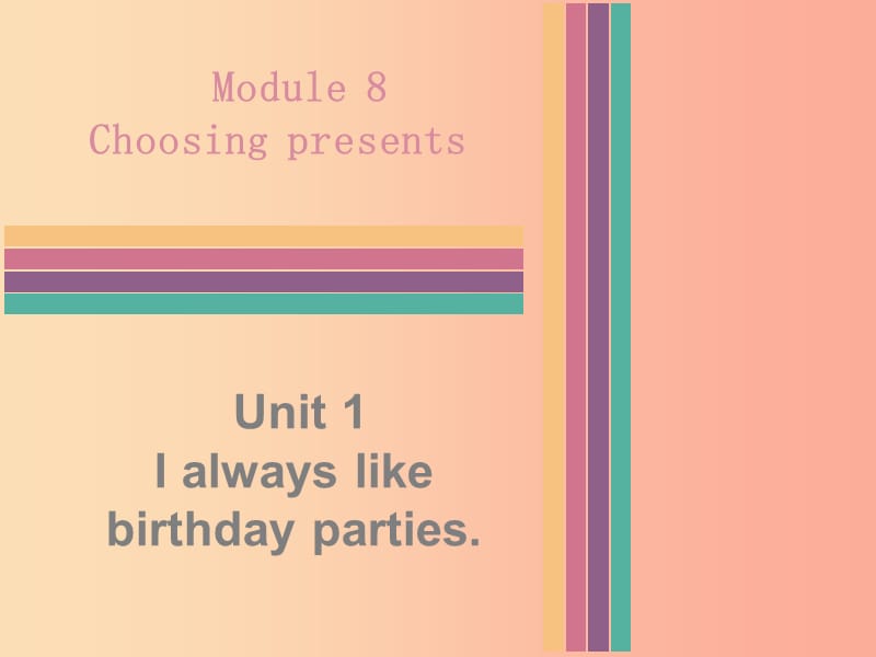 七年级英语上册 Module 8 Choosing presents Unit 1 I always like birthday parties同步习题课件 外研版.ppt_第1页