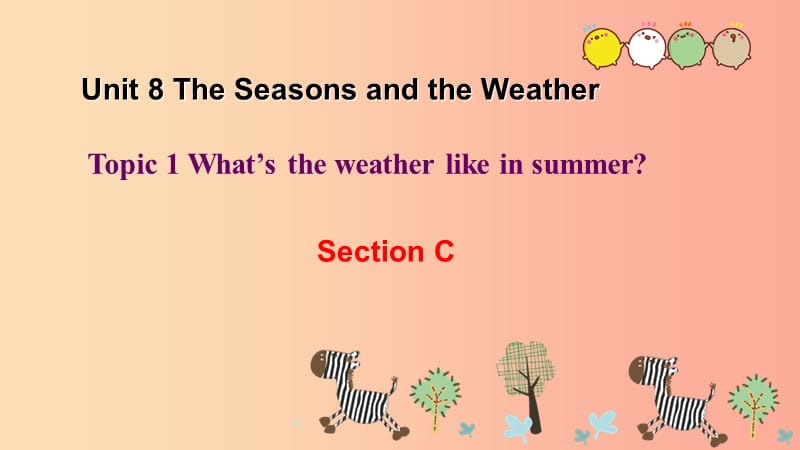 七年级英语下册Unit8TheSeasonsandtheWeatherTopic1What’stheweatherlikeinsummerSectionC仁爱版.ppt_第1页